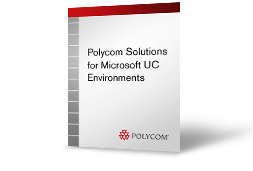 Polycom Solutions for Microsoft UC Environments