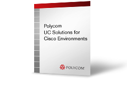 Polycom UC Solutions for	Cisco Environments